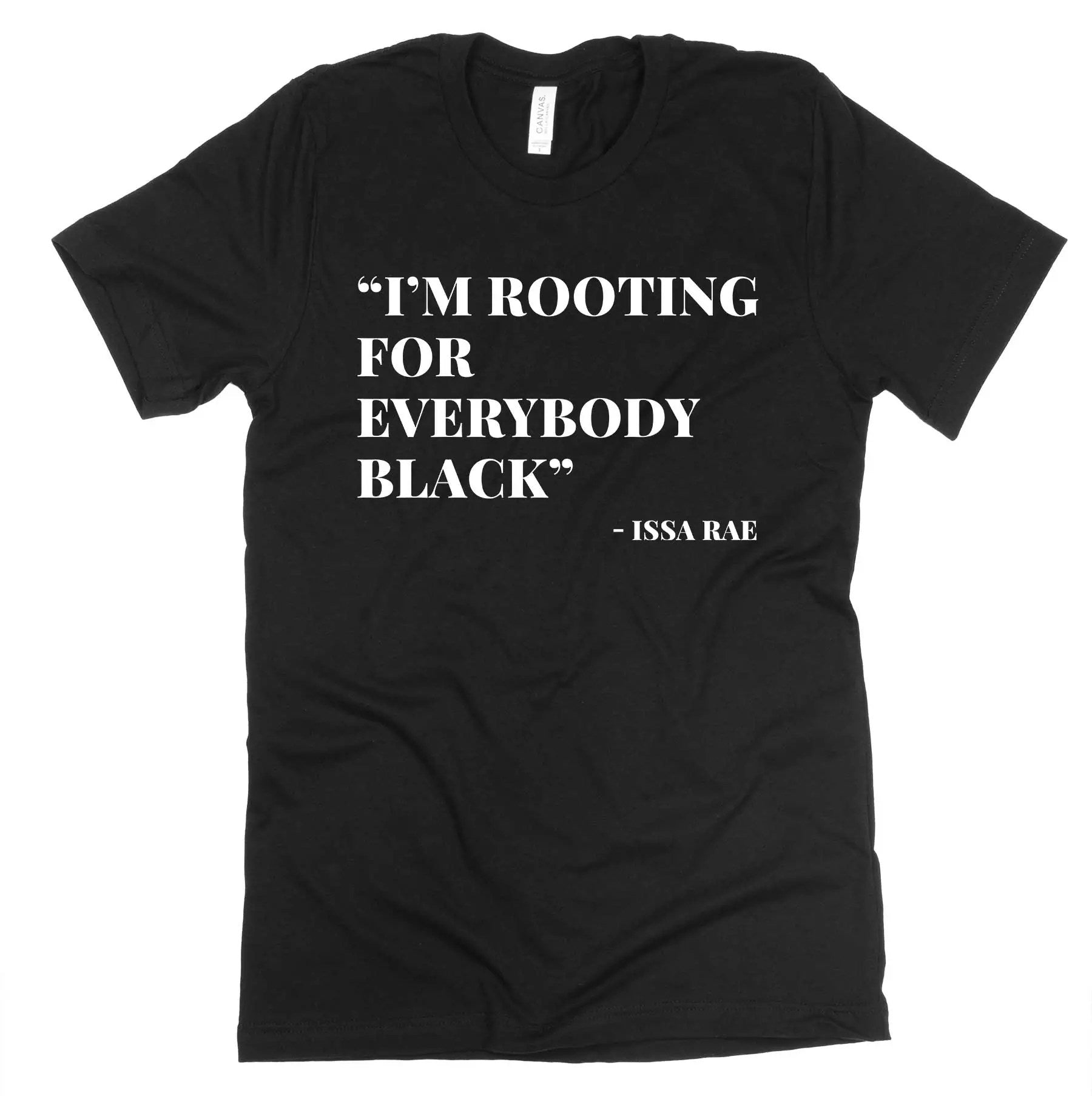 I'm Rooting for Everybody Black T-shirt