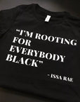 I'm Rooting for Everybody Black T-shirt