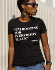 I'm Rooting for Everybody Black T-shirt