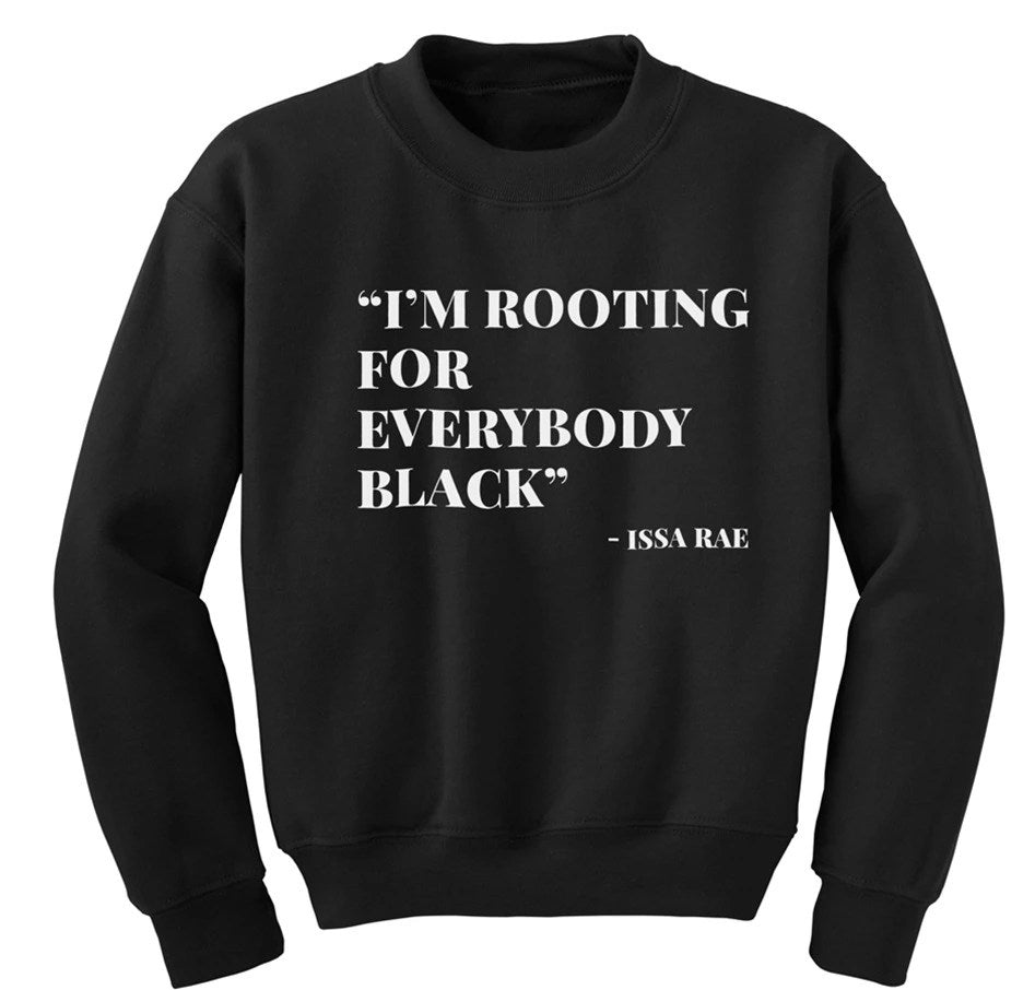 I&#39;m Rooting for Everybody Black Sweatshirt