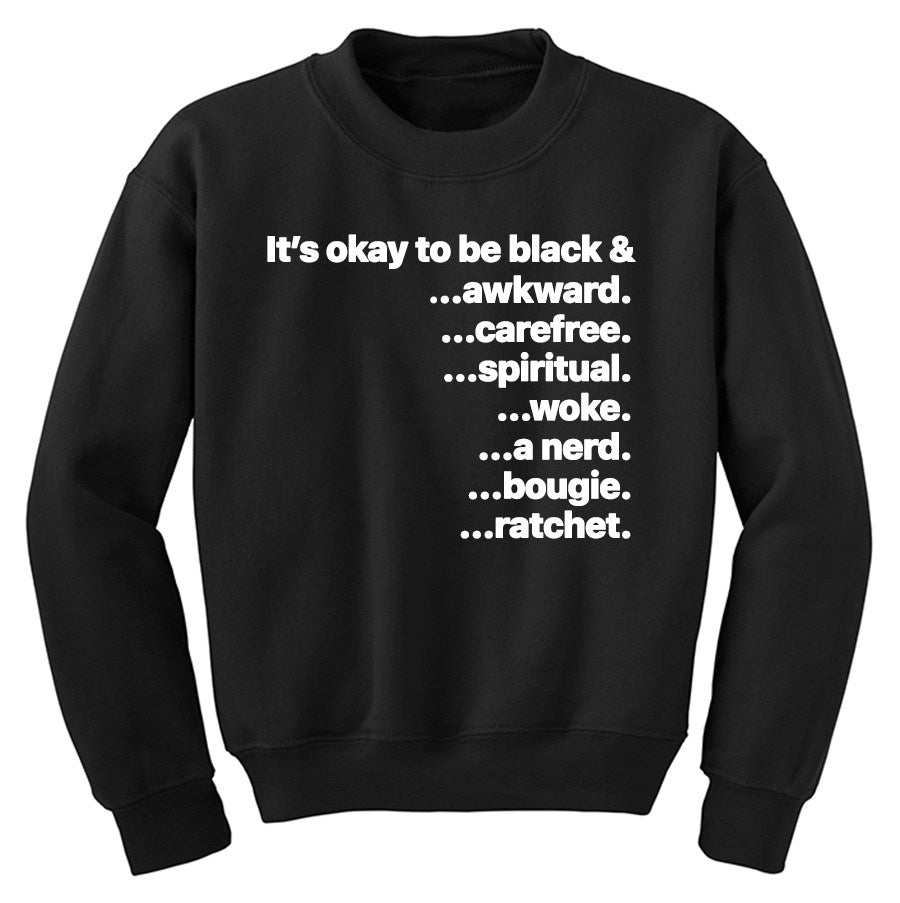 It's okay to be black and Sweatshirt