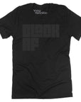 Black AF on Black T-shirt