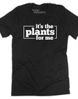 It's the Plants T-Shirt