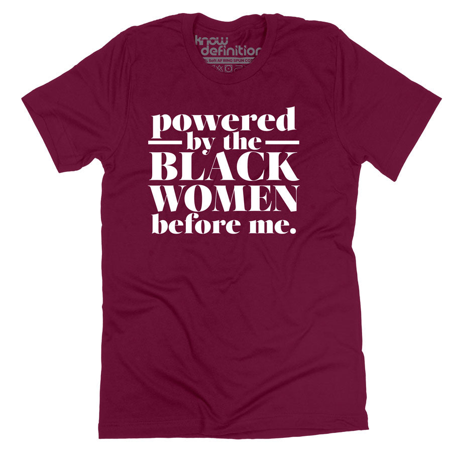 Powered by the Black Women Before Me Shirt