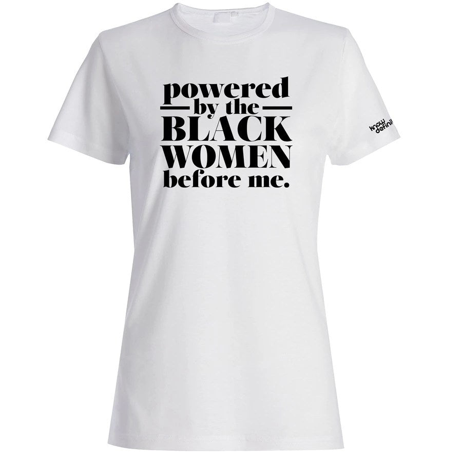 Powered by the Black Women Before Me Shirt