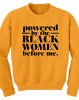 Powered by the Black Women before me Sweatshirt