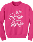 We Shine in Every Shade Sweatshirt