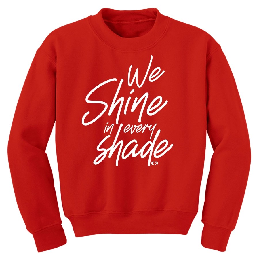 We Shine in Every Shade Sweatshirt