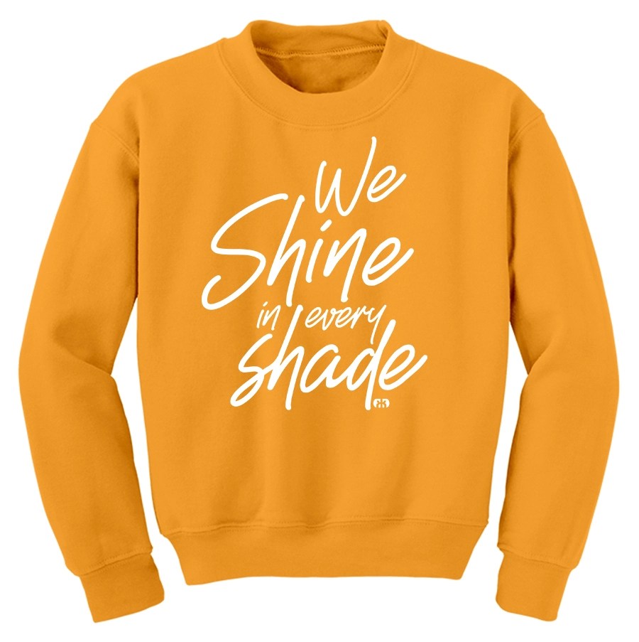 We Shine in Every Shade Sweatshirt