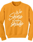 We Shine in Every Shade Sweatshirt