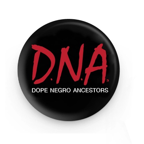 DNA Dope Negro Ancestors Button