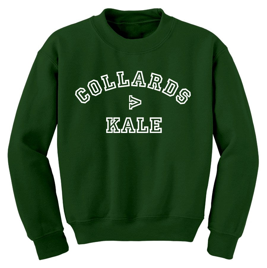 Collards greater than kale Sweatshirt