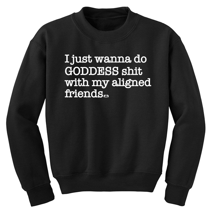 Goddess Shit Sweatshirt