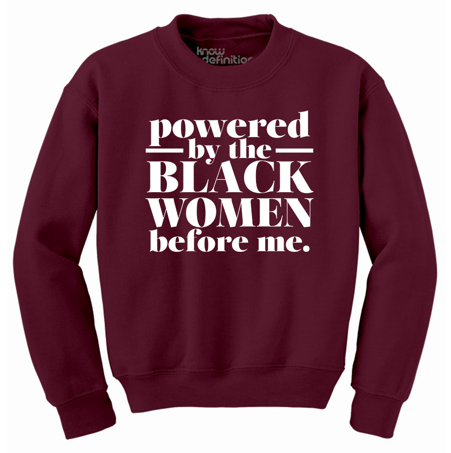 Powered by the Black Women before me Sweatshirt