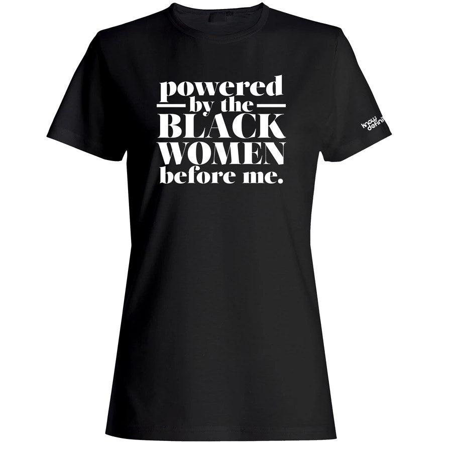Powered by the Black Women Before Me Shirt