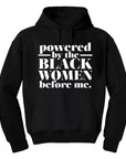 Powered by the Black Women before me Hoodie