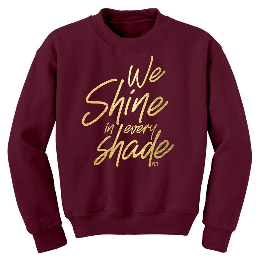 We Shine in Every Shade Sweatshirt